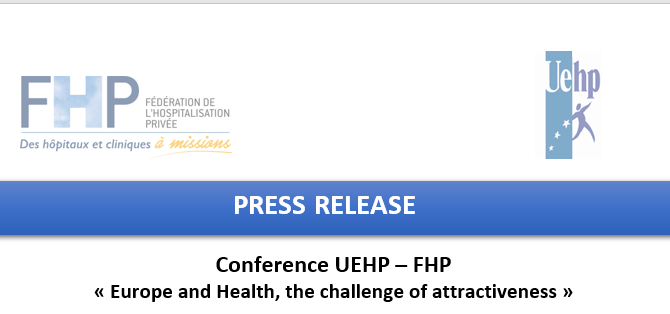 Press release: UEHP – FHP Conference “Europe and Health, the challenge of attractiveness”