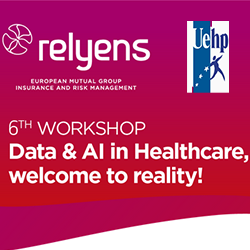3 July, Brussels: 6th Workshop UEHP/Relyens “Data and AI in healthcare, welcome to reality”